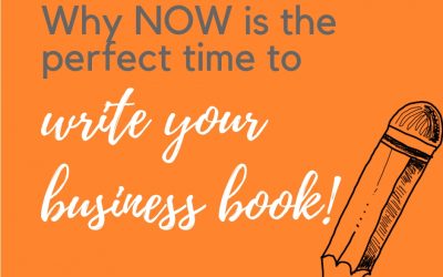 Why NOW is the PERFECT Time to Write Your Biz Book