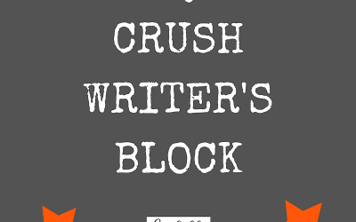 10 Ways to CRUSH Writer’s Block
