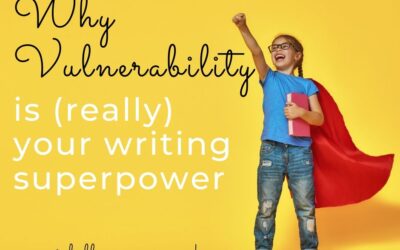Why Vulnerability is (Really) Your Writing Superpower