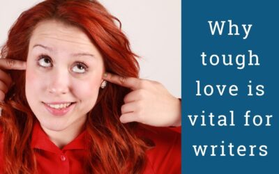 Why Tough Love is Vital for Writers