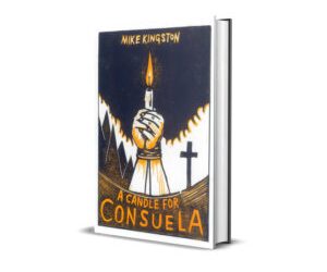 Indie Author Interview  |  Mike Kingston  |  A Candle for Consuela