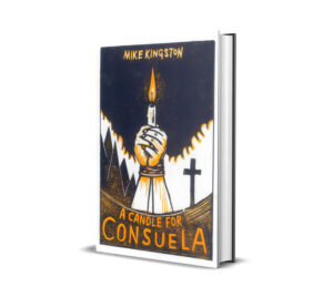 Indie Author Interview  |  Mike Kingston  |  A Candle for Consuela