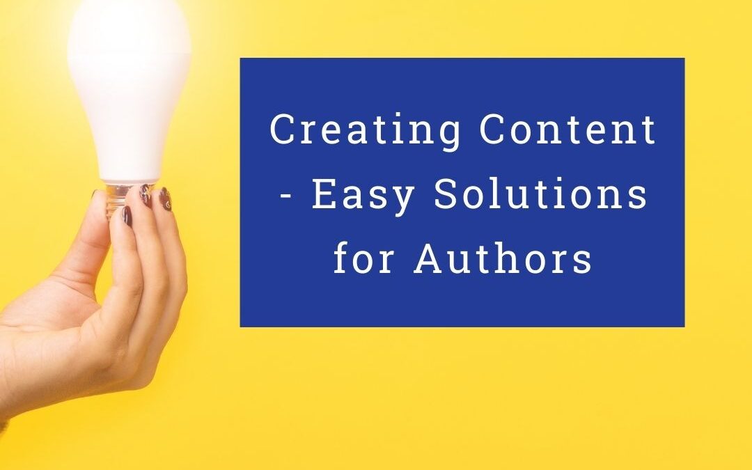 Creating Content – Easy Solutions for Busy Authors