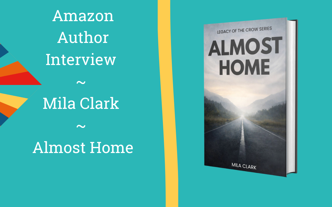 Amazon Author Interview  | Mila Clark  |  Almost Home